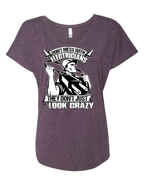 Don't Mess With Electricians T Shirt, Look Crazy T Shirt, Cool Shirt (Ladies' Triblend Dolman Sleeve)
