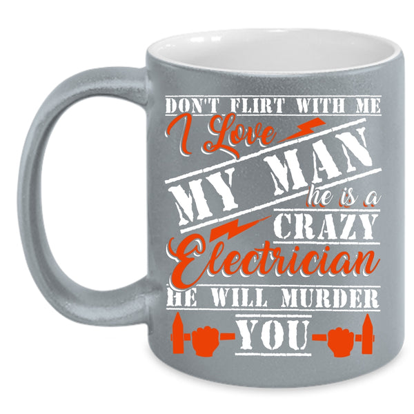 He Is A Crazy Electrician Coffee Mug, Crazy Electrician Coffee Cup