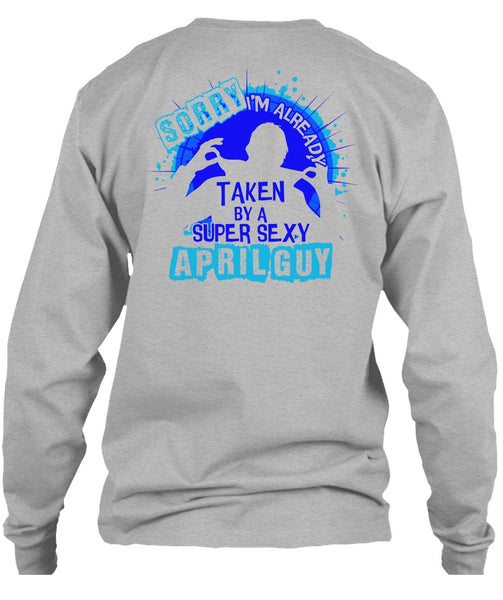 I'm Already Taken By An April Guy T Shirt, I Love Boyfriend T Shirt