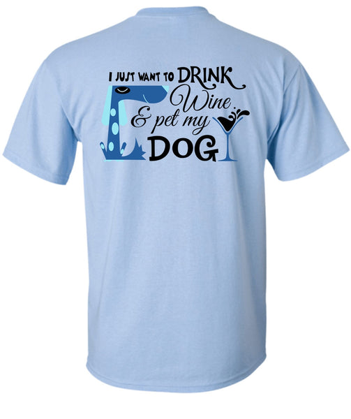 I Just Want To Drink Wine And My Dog T Shirt, Favorite T Shirt