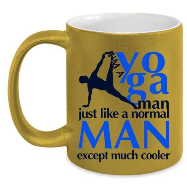 Just Like A Normal Man Except Much Cooler Coffee Mug, I'm A Yoga Man Accent Mug
