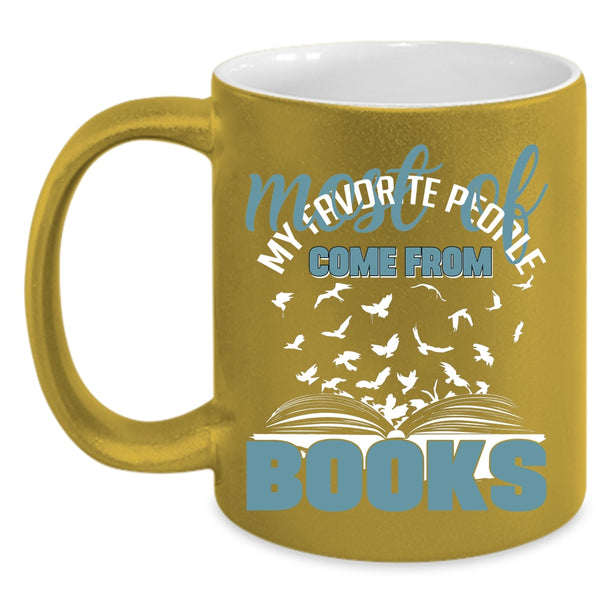 Most Of My Favorite People Come From Books Coffee Mug, Cool Coffee Cup