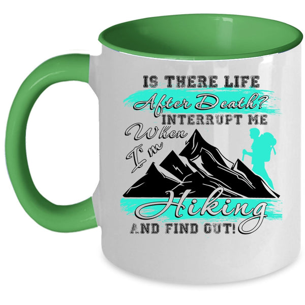Funny Hiking Coffee Mug, Don't Interrupt Me When I'm Hiking Accent Mug