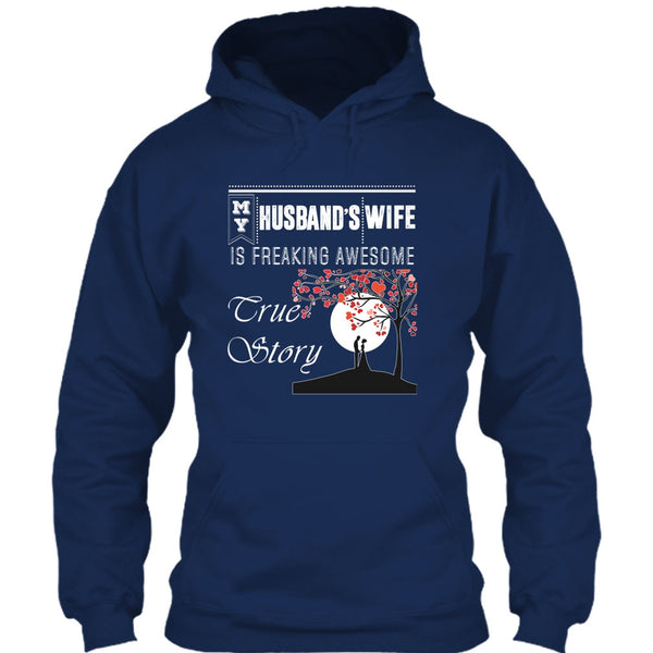 My Husband's Wife T Shirt, Freaking Awesome True Story T Shirt