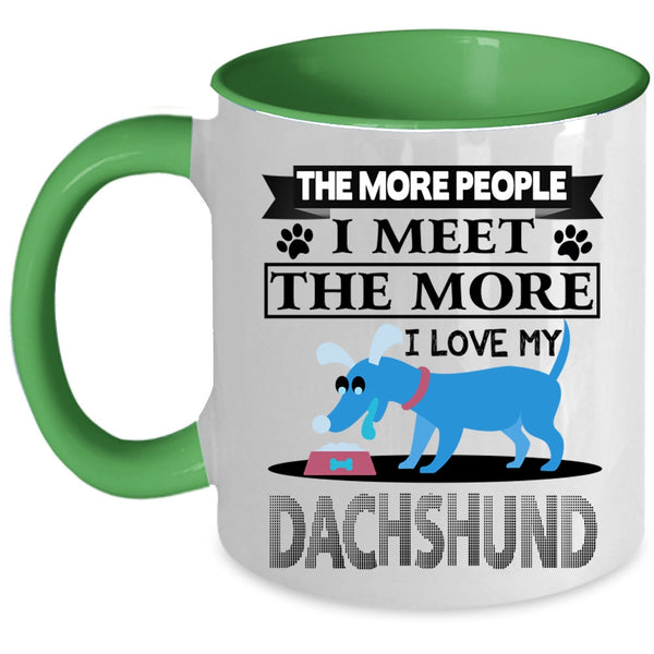 Cool Dogs Coffee Mug, The More I Love My Dachshund Accent Mug