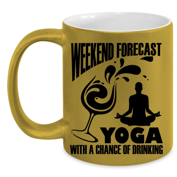 Chance Of Drinking Coffee Mug, Weekend Forecast Yoga Accent Mug