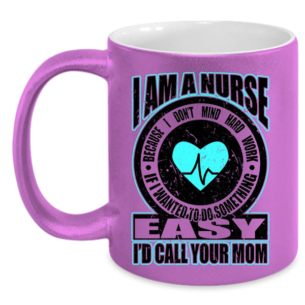 Best Gift For Nurses Coffee Mug, I Am A Nurse Accent Mug