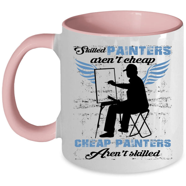 Cheap Painters Coffee Mug, Skilled Painters Aren't Cheap Accent Mug