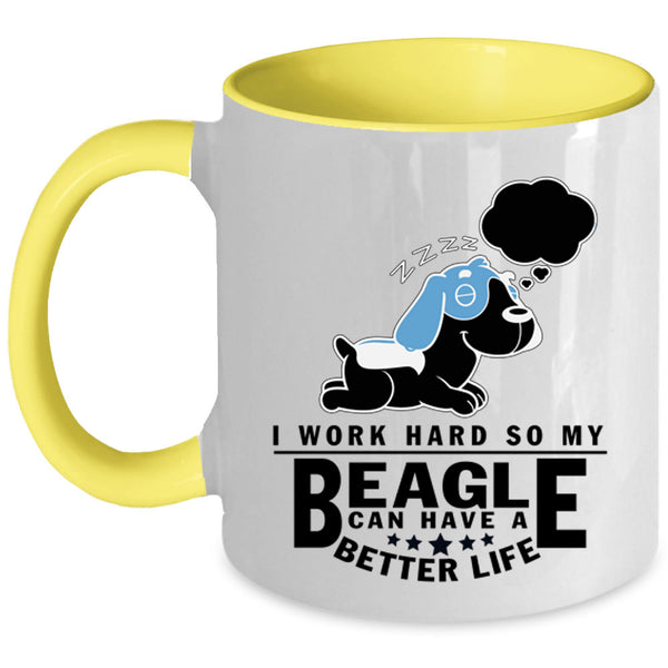 My Beagle Can Have A Better Life Coffee Mug, I Work Hard Accent Mug