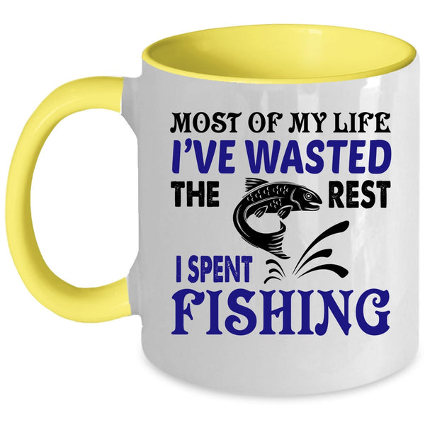 The Rest I Spent Fishing Coffee Mug, Most Of My Life I've Wasted Accent Mug