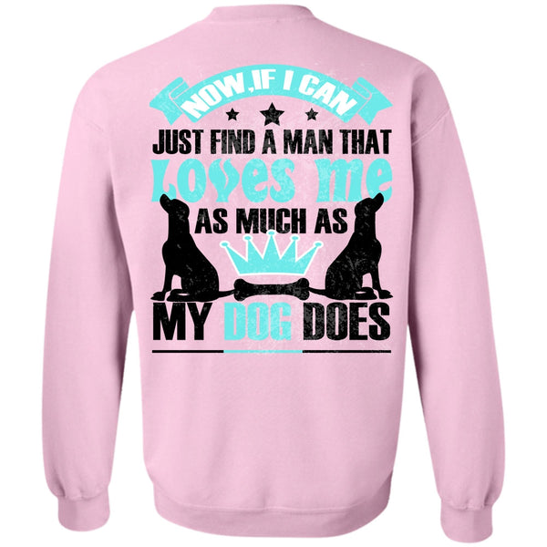 I Love My Dog T Shirt, Loves Me As Much As My Dog Does Sweatshirt