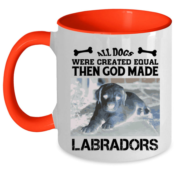 All Dogs Were Created Equal Then God Made Labradors Mug