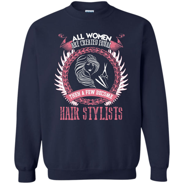 A Few Become Hair Stylist T Shirt, Coolest Hair Stylist Sweatshirt