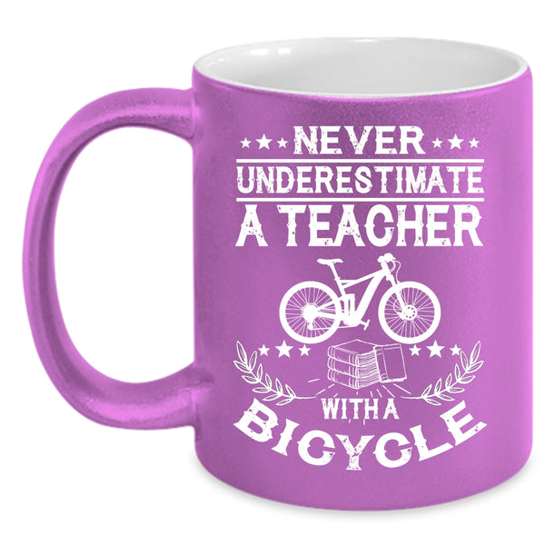 Never Underestimate A Teacher With A Bicycle Coffee Mug, Cute Teacher Coffee Cup