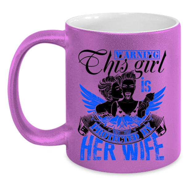 Cute Gift For Les Coffee Mug, This Girl Is Protected By Her Wife Accent Mug