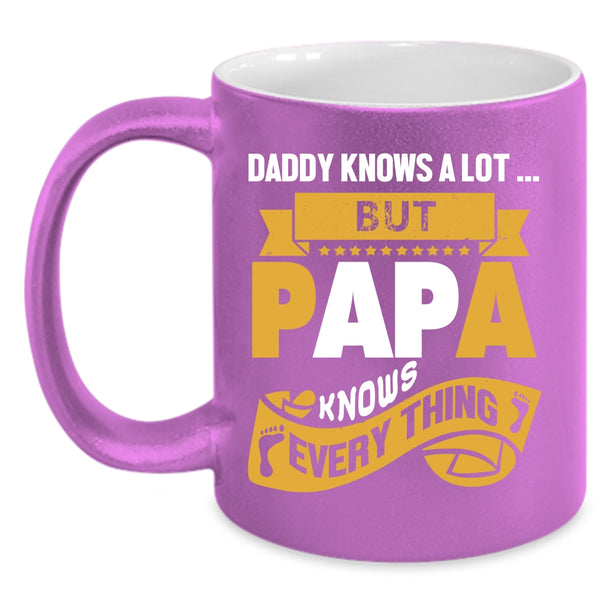 Daddy Knows A Lot Coffee Mug, Papa Knows Everything Coffee Cup