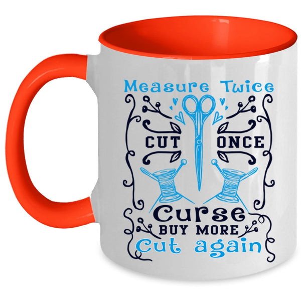 Buy More Cut Again Coffee Mug, Measure Twice Cut Once Accent Mug