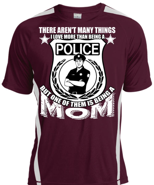 I Love More Than Being A Police T Shirt, Being A Mom T Shirt, Cool Shirt