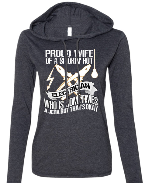 Proud Wife T Shirt, Smoking Hot Electrician T Shirt (Anvil Ladies Ringspun Hooded)