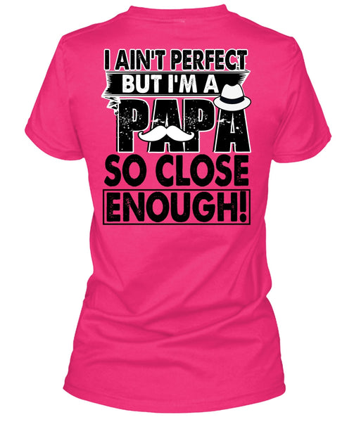 I'm A Papa So Close Enough T Shirt, I Love Papa T Shirt