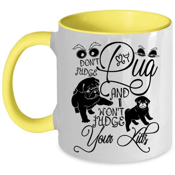 I Won't Judge Your Kids Coffee Mug, Don't Judge My Pug Accent Mug