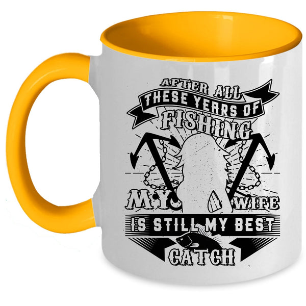 Funny Fishing Coffee Mug, My Wife Is Still My Best Catch Accent Mug