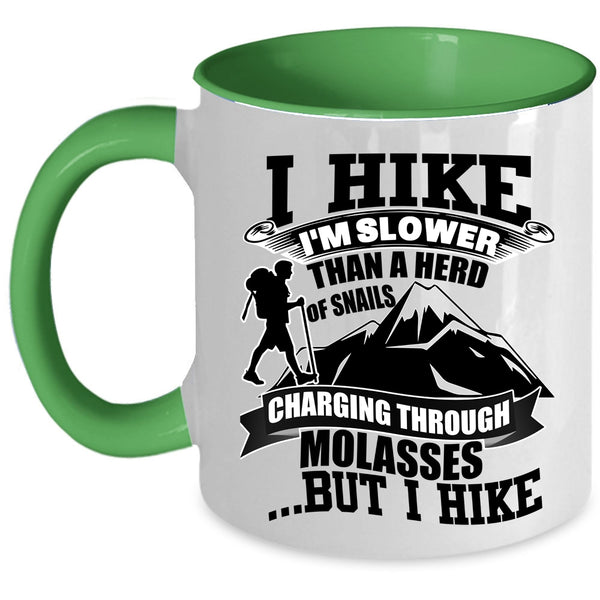 I Hike Coffee Mug, I Hike I'm Slower Than A Herd Of Snails Accent Mug