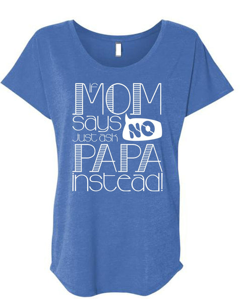 If Mom Says Just Ask Papa Instead T Shirt, Being A Mom T Shirt, Cool Shirt (Ladies' Triblend Dolman Sleeve)