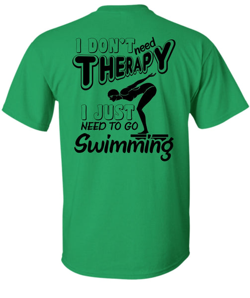I Don't Need Therapy T Shirt, Being A Swimming T Shirt