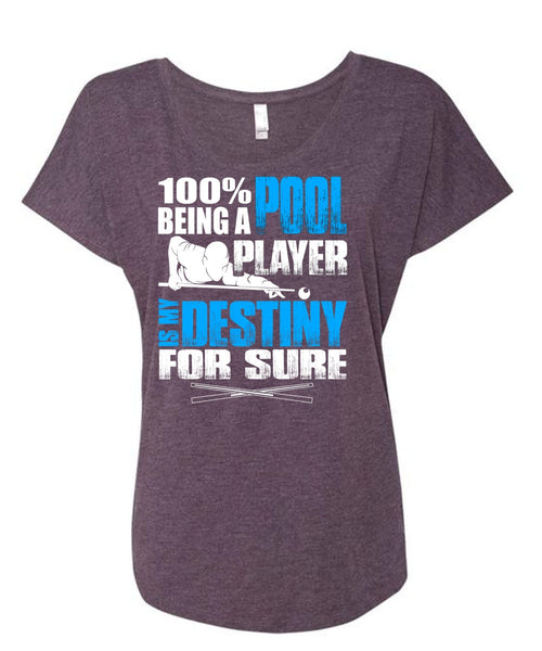 Being A Pool Player T Shirt, My Favorite T Shirt, Cool Shirt (Ladies' Triblend Dolman Sleeve)