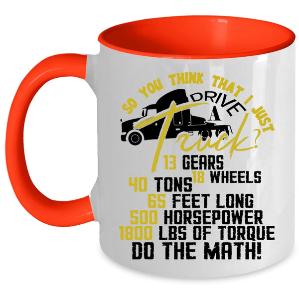 Funny Truck Driver Coffee Mug, I Just Drive A Truck Accent Mug
