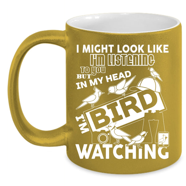 In My Head I'm Bird Watching Coffee Mug, Cool Birds Coffee Cup