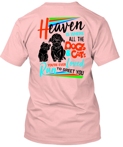 Heaven Is Where All The Dogs And Cats T Shirt, I Love My Dog T Shirt