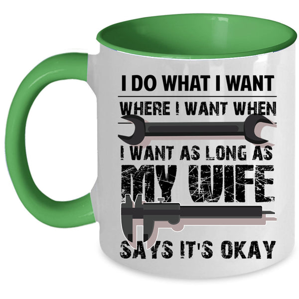 My Wife Says It's Okay Coffee Mug, I Do What I Want Accent Mug