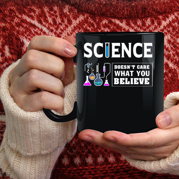 Science Coffee Mug, Doesn't Care What You Believe Coffee Cup