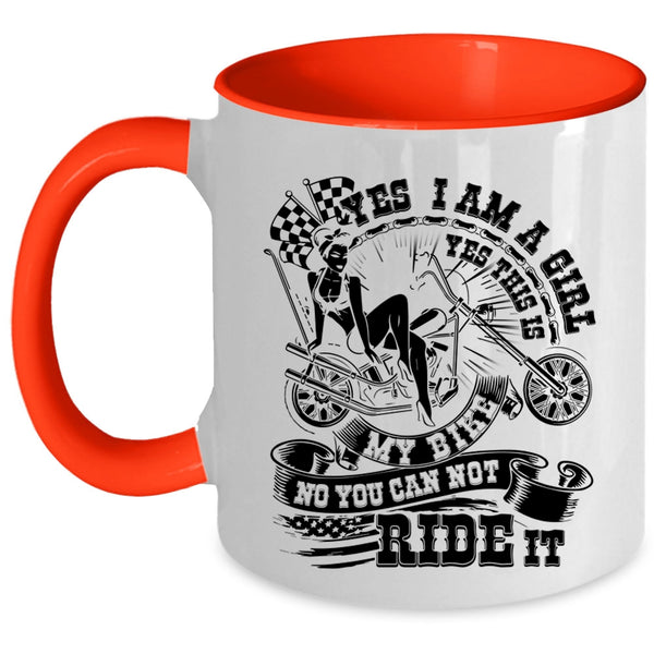 This Is My Bike You can Not Ride It Coffee Mug, I Am A Girl Accent Mug