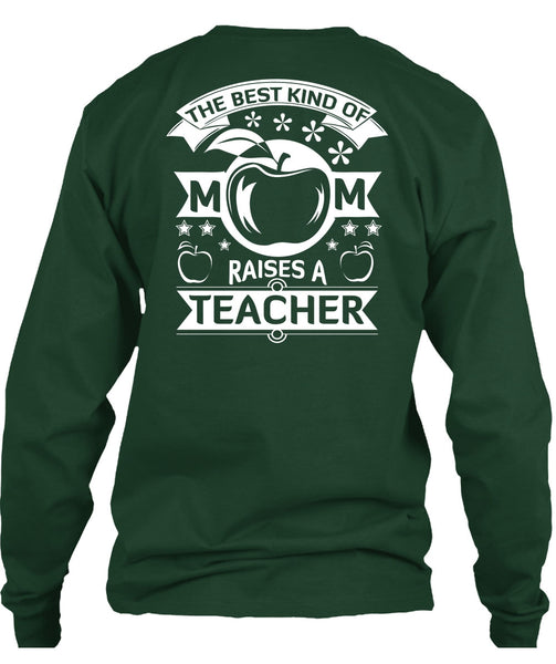 The Best Kind Of Mom Raises A Teacher T Shirt, I Love Teacher T Shirt