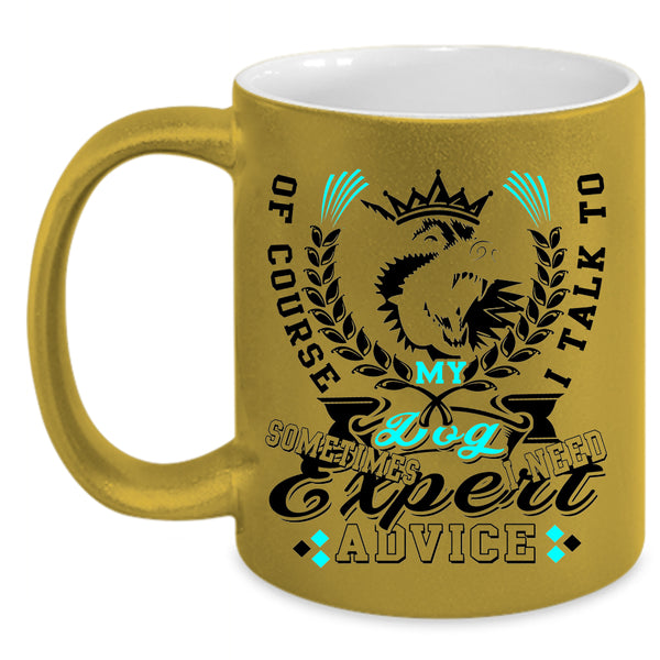Cute Gift For Dog Lovers Coffee Mug, I Talk To My Dog Accent Mug
