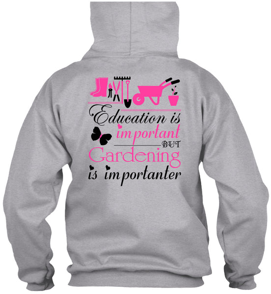 Education Is Important But Gardening Is Importanter T Shirt, Being A Gardener T Shirt