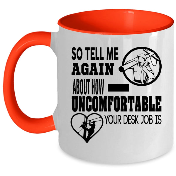 Lineman Coffee Mug, So Tell Me Again About How Uncomfortable Accent Mug