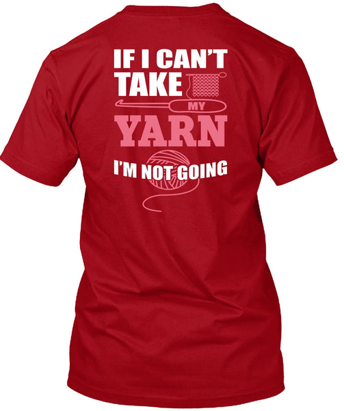 I Can't Take My Yard T Shirt, I'm Not Going T Shirt