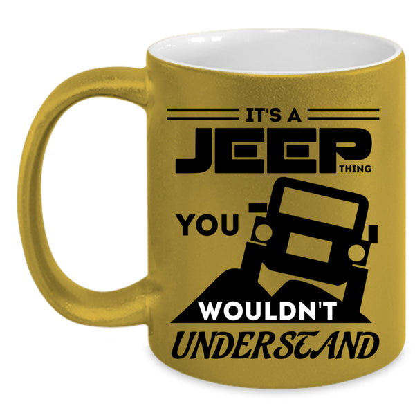You Wouldn't Understand Coffee Mug, It's A Jeep Thing Accent Mug