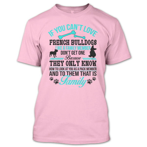 If You Can’t Love French Bulldogs Don’t Get One T Shirt, Coolest Dog Ever T Shirt