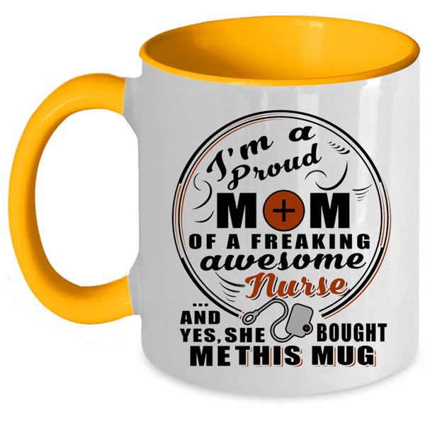 Mom Coffee Mug, Proud Mom Of A Freaking Awesome Nurse Accent Mug