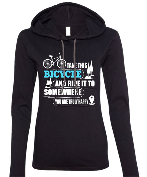 Take This Bicycle T Shirt, Being A Biker T Shirt (Anvil Ladies Ringspun Hooded)
