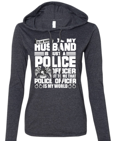 My Husband Is Just A Police Officer T Shirt, Being A Police T Shirt (Anvil Ladies Ringspun Hooded)