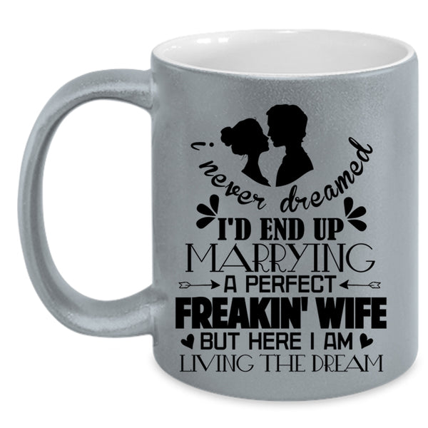 Cool Just Married Coffee Mug, I'd End Up Marrying A Perfect Wife Accent Mug
