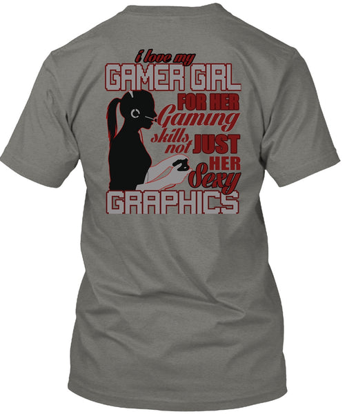 I Love My Gamer Girl T Shirt, Gaming Skills Not Just Her T Shirt