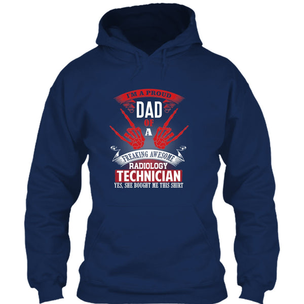 I'm A Proud Dad T Shirt, Freaking Awesome Radiology Technician T Shirt