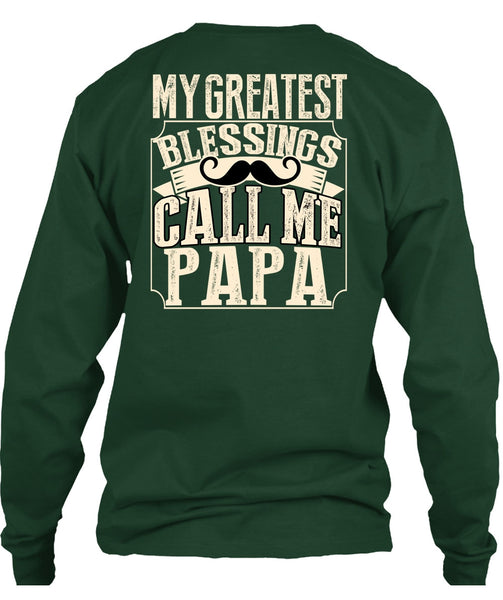 My Greatest Blessings Call Me Papa T Shirt, Being A Papa T Shirt